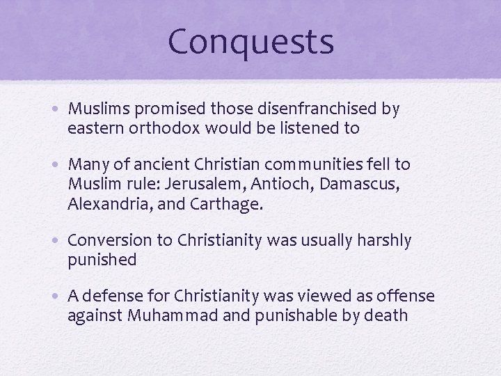 Conquests • Muslims promised those disenfranchised by eastern orthodox would be listened to •