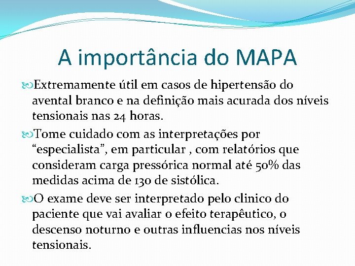 A importância do MAPA Extremamente útil em casos de hipertensão do avental branco e