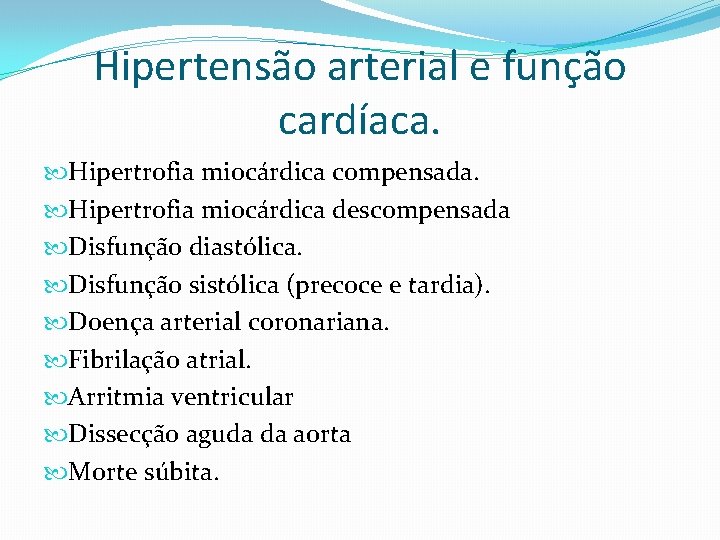 Hipertensão arterial e função cardíaca. Hipertrofia miocárdica compensada. Hipertrofia miocárdica descompensada Disfunção diastólica. Disfunção
