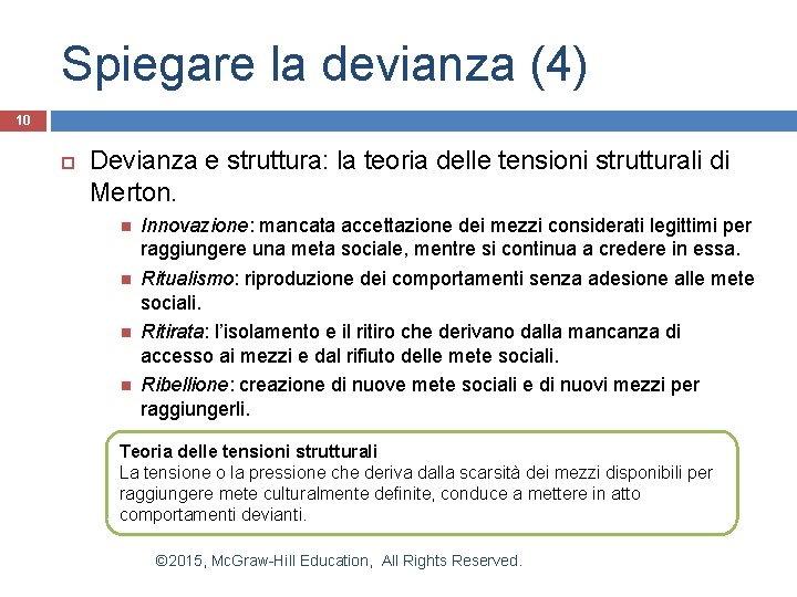 Spiegare la devianza (4) 10 Devianza e struttura: la teoria delle tensioni strutturali di Spiegare la devianza (4) 10 Devianza e struttura: la teoria delle tensioni strutturali di