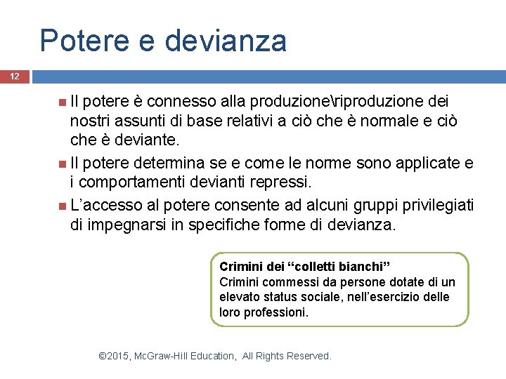 Potere e devianza 12 Il potere è connesso alla produzioneriproduzione dei nostri assunti di Potere e devianza 12 Il potere è connesso alla produzioneriproduzione dei nostri assunti di
