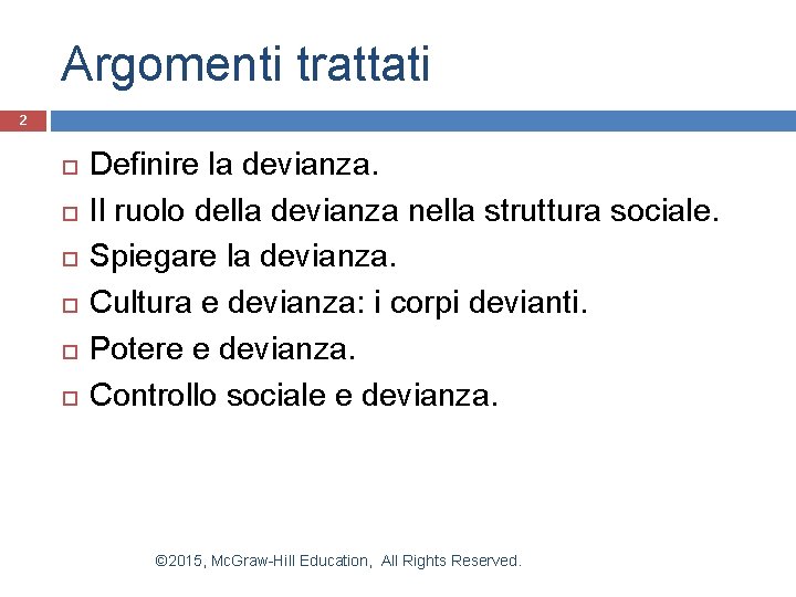 Argomenti trattati 2 Definire la devianza. Il ruolo della devianza nella struttura sociale. Spiegare Argomenti trattati 2 Definire la devianza. Il ruolo della devianza nella struttura sociale. Spiegare
