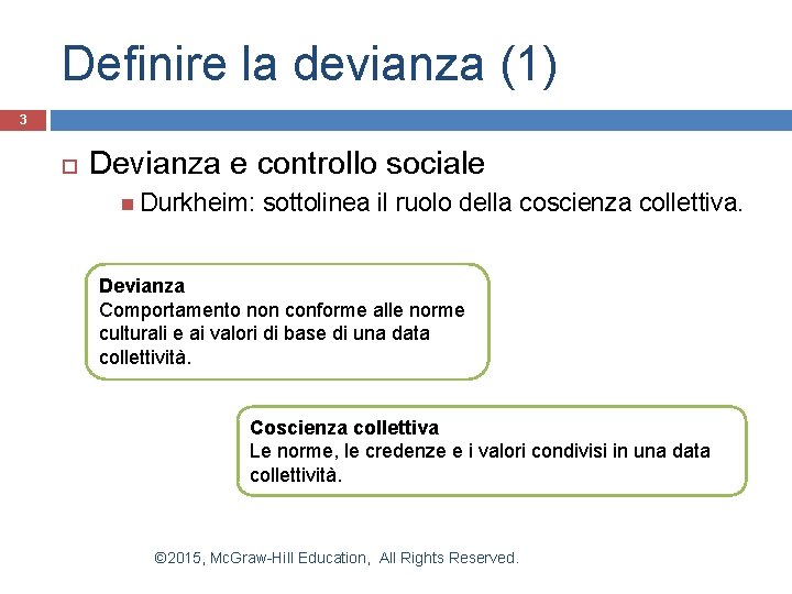 Definire la devianza (1) 3 Devianza e controllo sociale Durkheim: sottolinea il ruolo della Definire la devianza (1) 3 Devianza e controllo sociale Durkheim: sottolinea il ruolo della