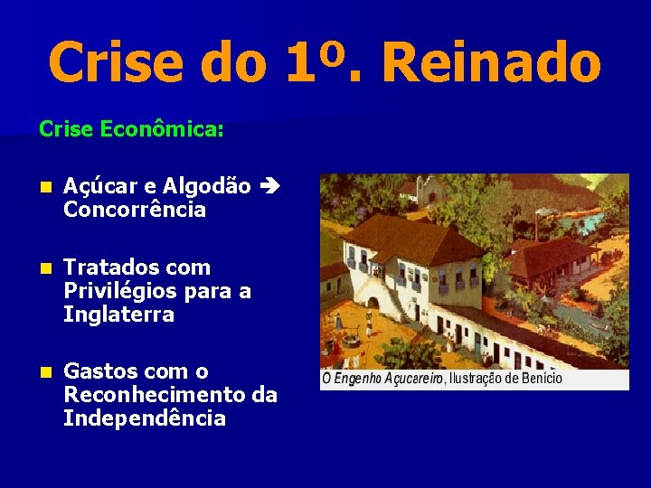 Crise do 1º. Reinado Crise Econômica: n Açúcar e Algodão Concorrência n Tratados com Crise do 1º. Reinado Crise Econômica: n Açúcar e Algodão Concorrência n Tratados com