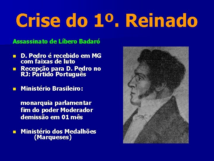 Crise do 1º. Reinado Assassinato de Líbero Badaró D. Pedro é recebido em MG Crise do 1º. Reinado Assassinato de Líbero Badaró D. Pedro é recebido em MG