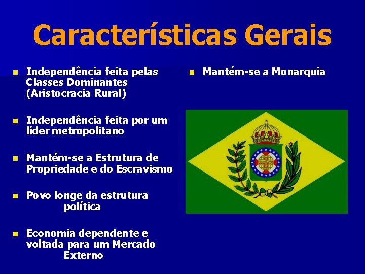 Características Gerais n Independência feita pelas Classes Dominantes (Aristocracia Rural) n Independência feita por Características Gerais n Independência feita pelas Classes Dominantes (Aristocracia Rural) n Independência feita por