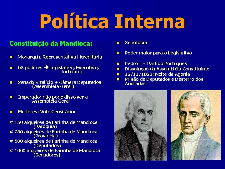 Política Interna Constituição da Mandioca: n Monarquia Representativa Hereditária n 03 poderes Legislativo, Executivo, Política Interna Constituição da Mandioca: n Monarquia Representativa Hereditária n 03 poderes Legislativo, Executivo,