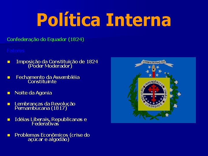 Política Interna Confederação do Equador (1824) Fatores n Imposição da Constituição de 1824 (Poder Política Interna Confederação do Equador (1824) Fatores n Imposição da Constituição de 1824 (Poder