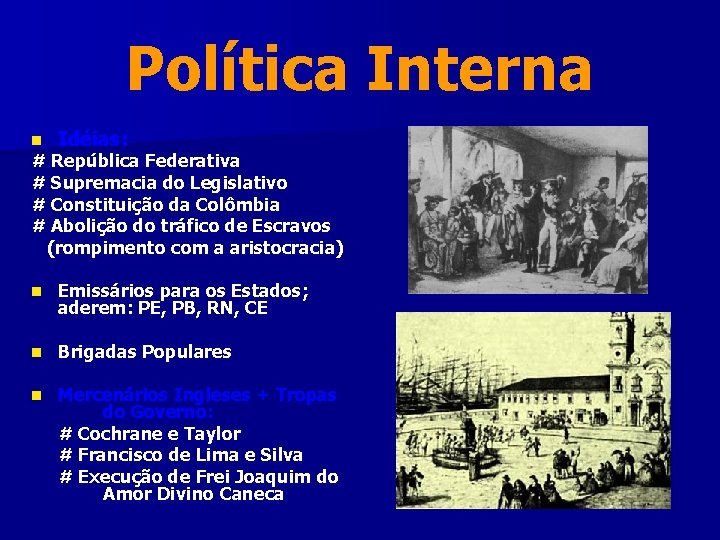 Política Interna n Idéias: n Emissários para os Estados; aderem: PE, PB, RN, CE Política Interna n Idéias: n Emissários para os Estados; aderem: PE, PB, RN, CE