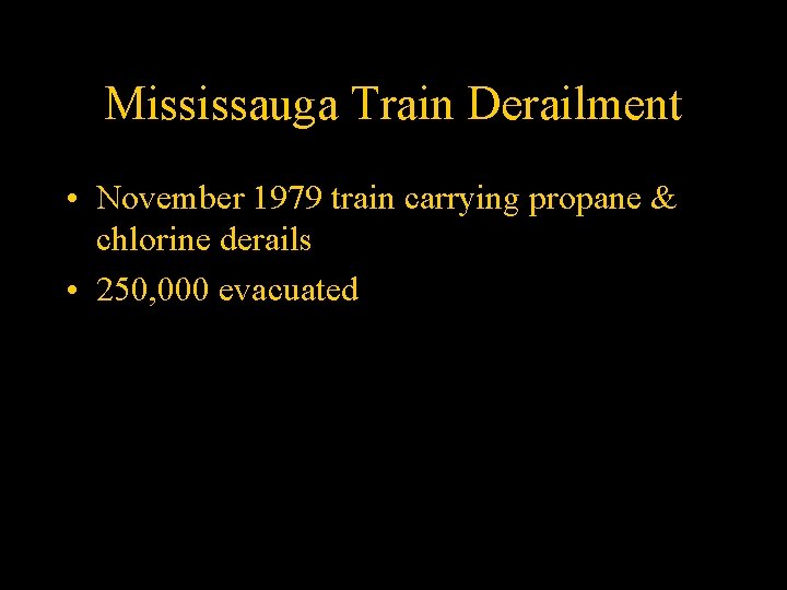Mississauga Train Derailment • November 1979 train carrying propane & chlorine derails • 250,