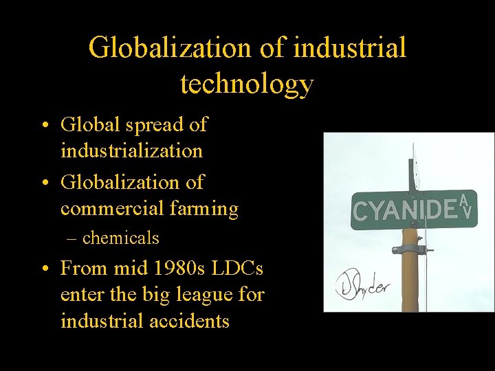 Globalization of industrial technology • Global spread of industrialization • Globalization of commercial farming
