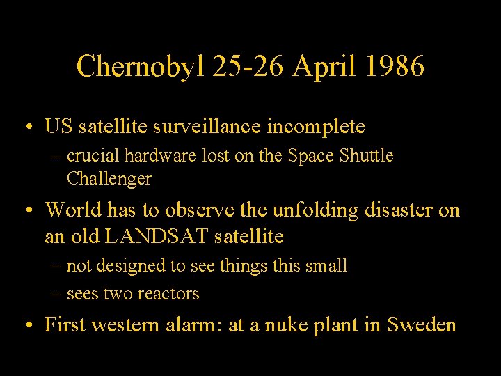 Chernobyl 25 -26 April 1986 • US satellite surveillance incomplete – crucial hardware lost