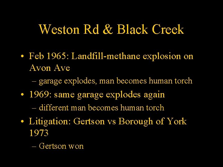 Weston Rd & Black Creek • Feb 1965: Landfill-methane explosion on Ave – garage