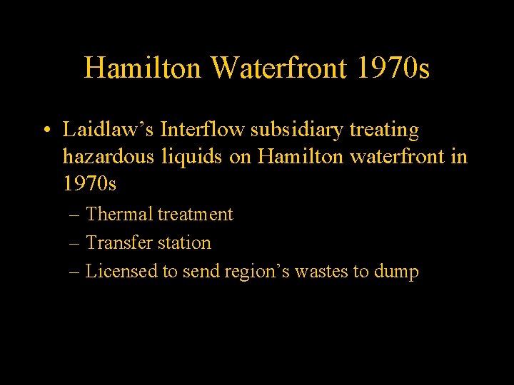 Hamilton Waterfront 1970 s • Laidlaw’s Interflow subsidiary treating hazardous liquids on Hamilton waterfront