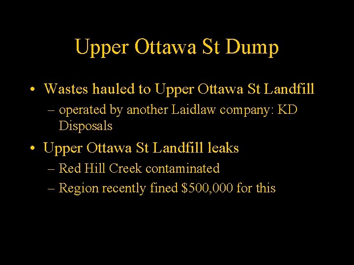 Upper Ottawa St Dump • Wastes hauled to Upper Ottawa St Landfill – operated