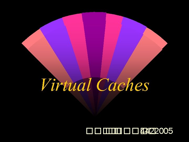 Virtual Caches ���� �� ����� 4422005 