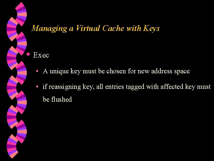 Managing a Virtual Cache with Keys w Exec • A unique key must be