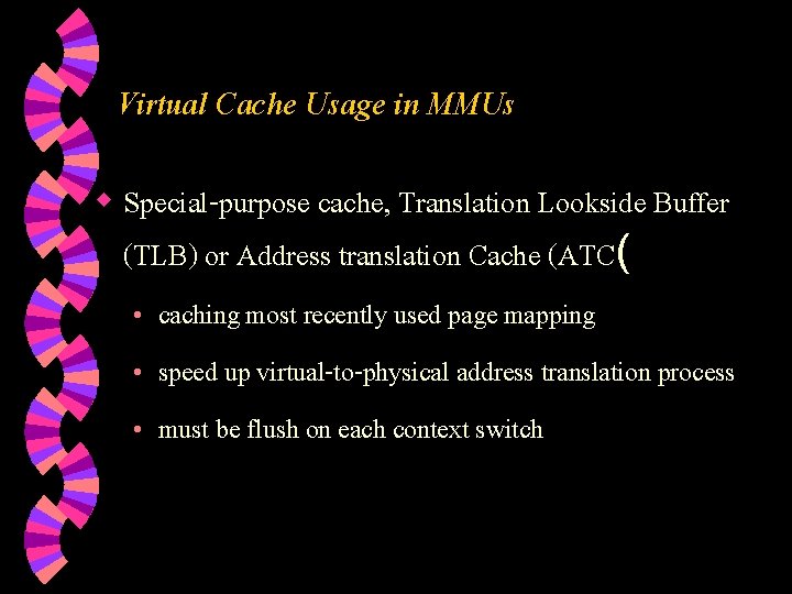 Virtual Cache Usage in MMUs w Special-purpose cache, Translation Lookside Buffer (TLB) or Address
