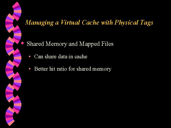 Managing a Virtual Cache with Physical Tags w Shared Memory and Mapped Files •
