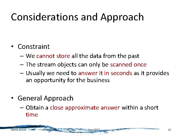 Considerations and Approach • Constraint – We cannot store all the data from the
