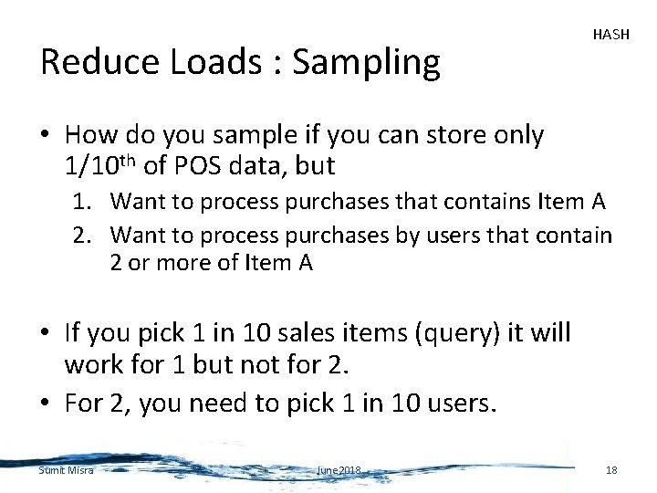 Reduce Loads : Sampling HASH • How do you sample if you can store