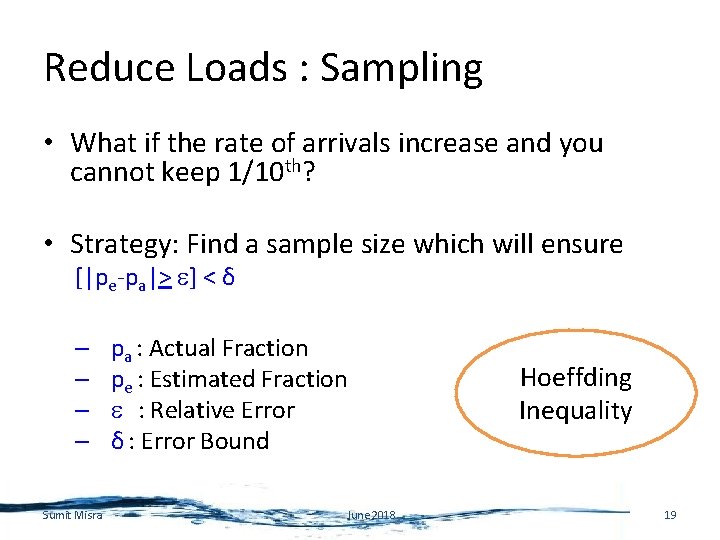 Reduce Loads : Sampling • What if the rate of arrivals increase and you