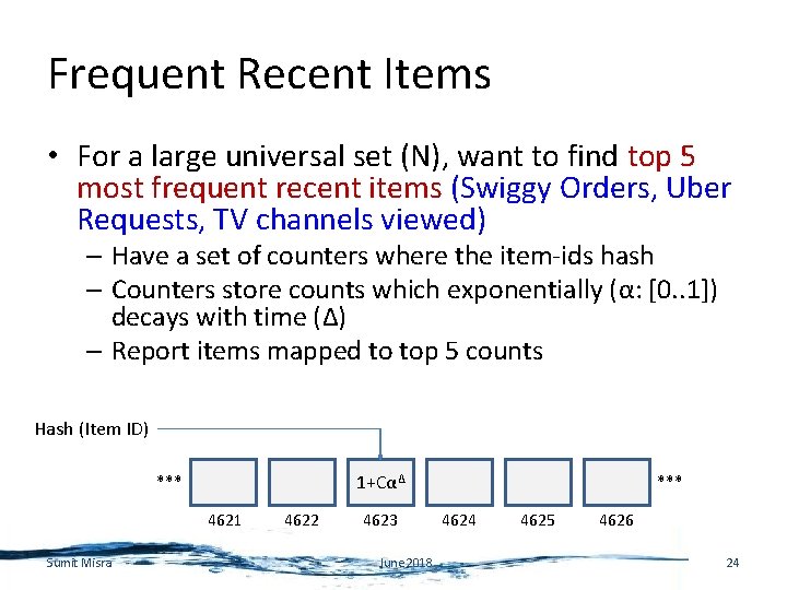 Frequent Recent Items • For a large universal set (N), want to find top