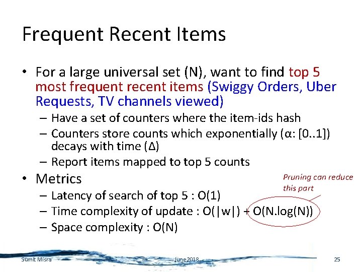 Frequent Recent Items • For a large universal set (N), want to find top