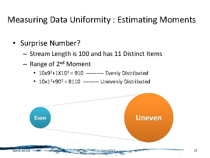Measuring Data Uniformity : Estimating Moments • Surprise Number? – Stream Length is 100