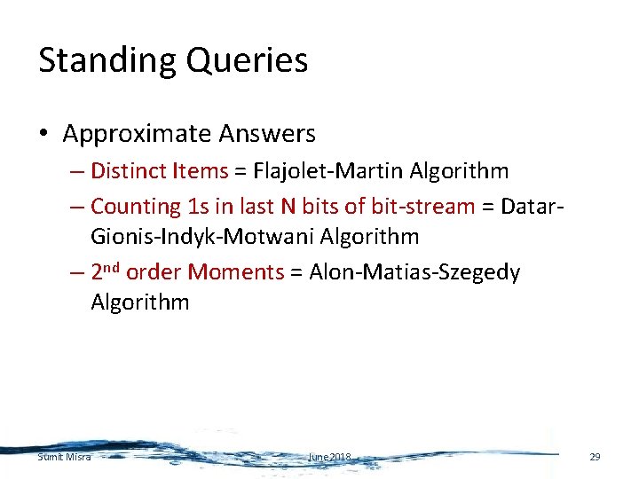 Standing Queries • Approximate Answers – Distinct Items = Flajolet-Martin Algorithm – Counting 1