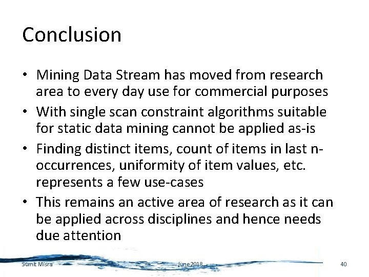 Conclusion • Mining Data Stream has moved from research area to every day use