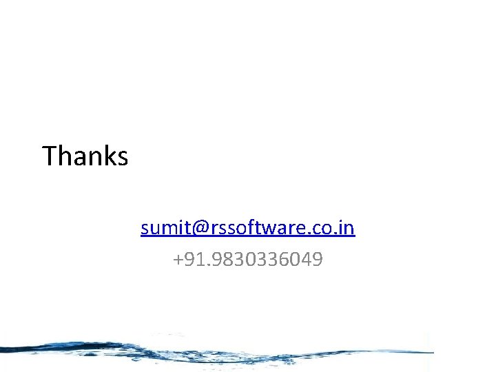 Thanks sumit@rssoftware. co. in +91. 9830336049 