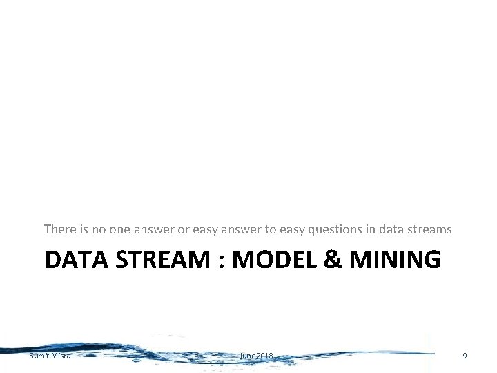 There is no one answer or easy answer to easy questions in data streams