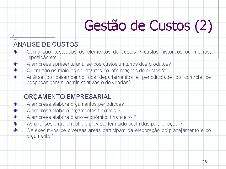 Gestão de Custos (2) ANÁLISE DE CUSTOS Como são custeados os elementos de custos
