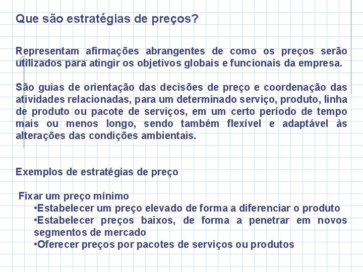 Que são estratégias de preços? Representam afirmações abrangentes de como os preços serão utilizados