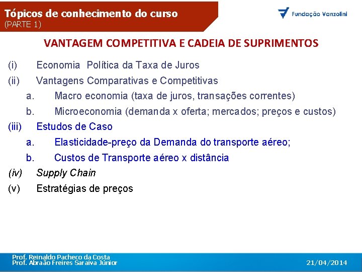 Tópicos de conhecimento do curso (PARTE 1) VANTAGEM COMPETITIVA E CADEIA DE SUPRIMENTOS O