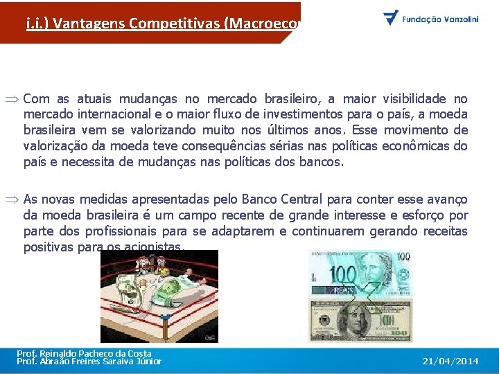 i. i. ) Vantagens Competitivas (Macroeconomia) O primeiro encontro corporativo com toda a equipe