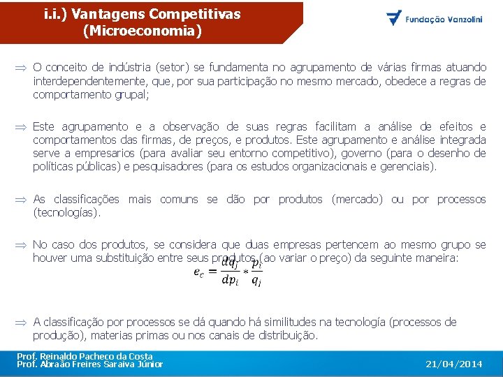 i. i. ) Vantagens Competitivas (Microeconomia) O conceito de indústria (setor) se fundamenta no