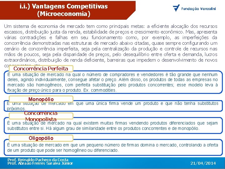i. i. ) Vantagens Competitivas (Microeconomia) Um sistema de economia de mercado tem como