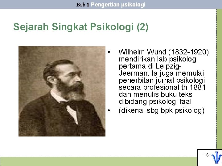 Bab 1 Pengertian psikologi Sejarah Singkat Psikologi (2) • • Wilhelm Wund (1832 -1920)