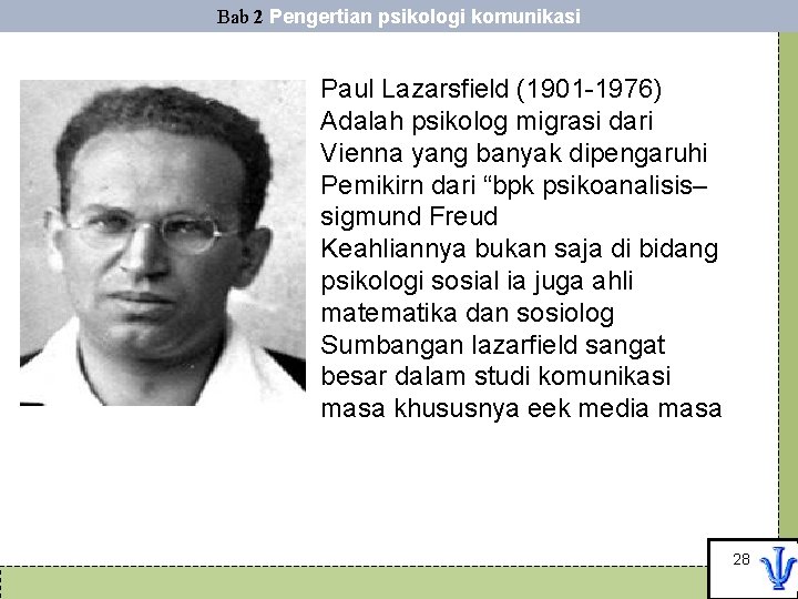Bab 2 Pengertian psikologi komunikasi Paul Lazarsfield (1901 -1976) Adalah psikolog migrasi dari Vienna
