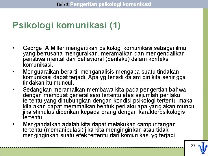 Bab 2 Pengertian psikologi komunikasi Psikologi komunikasi (1) • • George A. Miller mengartikan