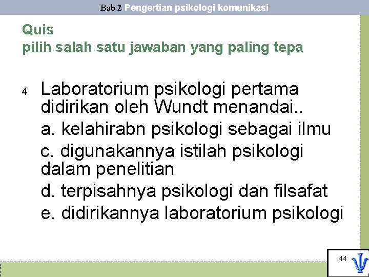 Bab 2 Pengertian psikologi komunikasi Quis pilih salah satu jawaban yang paling tepa 4