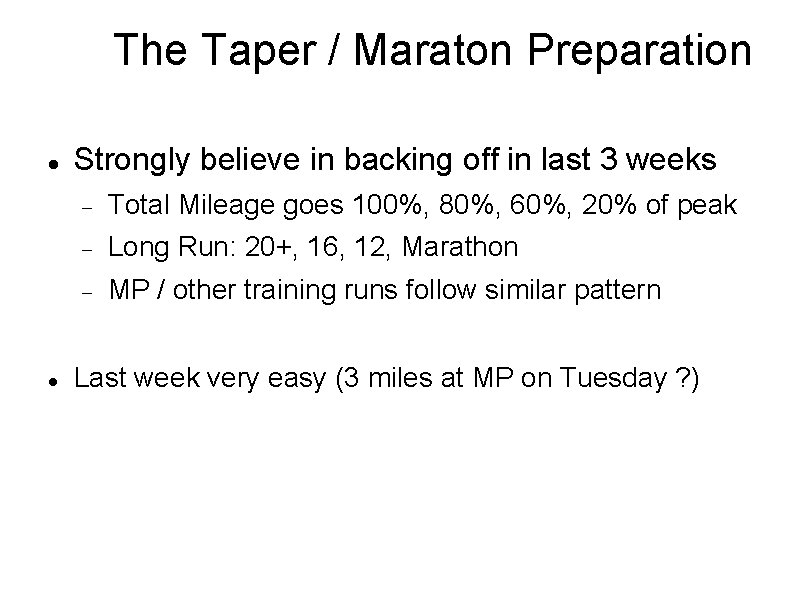 The Taper / Maraton Preparation Strongly believe in backing off in last 3 weeks