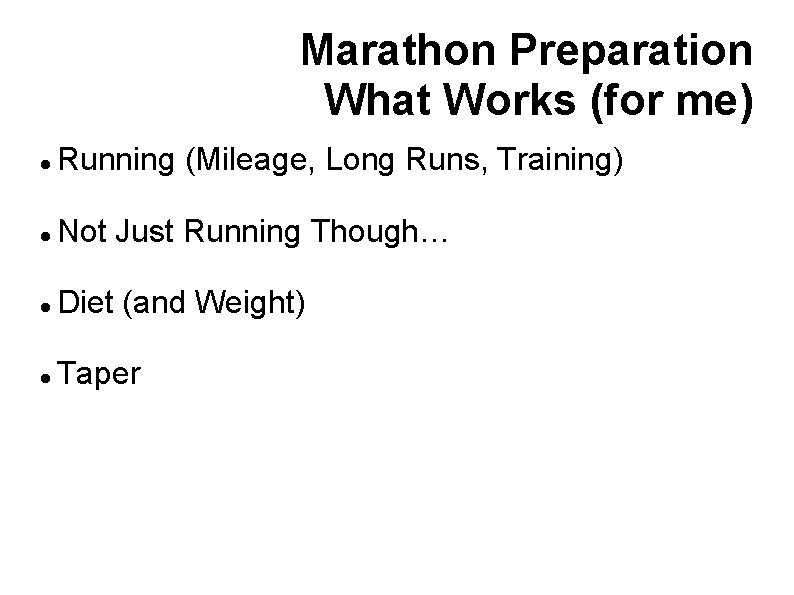 Marathon Preparation What Works (for me) Running (Mileage, Long Runs, Training) Not Just Running