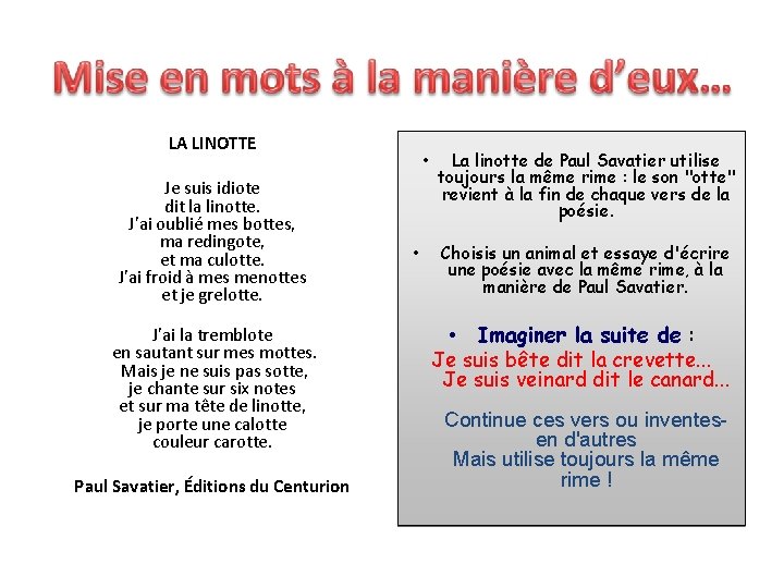 LA LINOTTE Je suis idiote dit la linotte. J'ai oublié mes bottes, ma redingote,