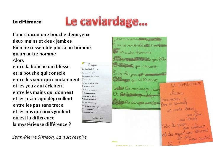 La différence Pour chacun une bouche deux yeux deux mains et deux jambes Rien