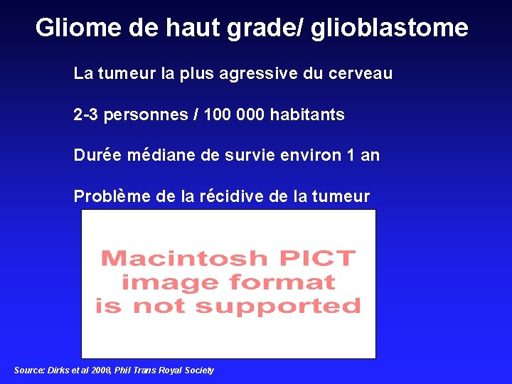 Gliome de haut grade/ glioblastome La tumeur la plus agressive du cerveau 2 -3