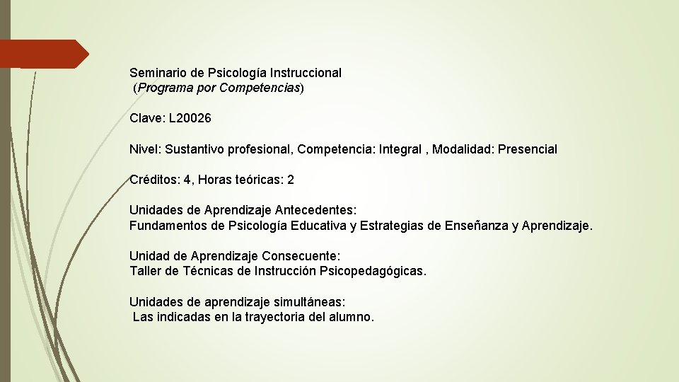 Seminario de Psicología Instruccional (Programa por Competencias) Clave: L 20026 Nivel: Sustantivo profesional, Competencia: