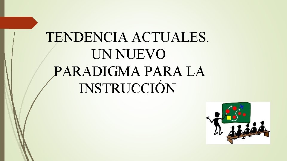 TENDENCIA ACTUALES. UN NUEVO PARADIGMA PARA LA INSTRUCCIÓN 